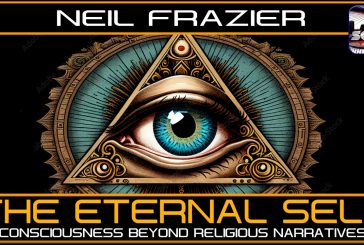 THE ETERNAL SELF: CONSCIOUS BEYOND RELIGIOUS NARRATIVES | NEIL FRAZIER