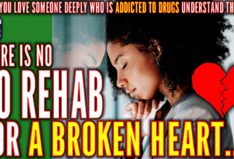 THERE IS NO REHAB FOR A BROKEN HEART!