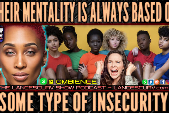 THEIR MENTALITY IS ALWAYS BASED ON SOME TYPE OF INSECURITY! | OMBIENCE