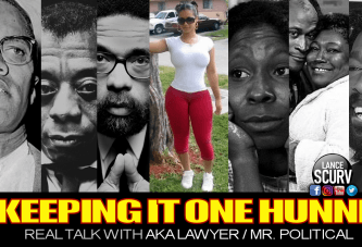 KEEPING IT ONE HUNNIT: REAL TALK WITH AKA LAWYER/MR. POLITICAL! - The LanceScurv Show