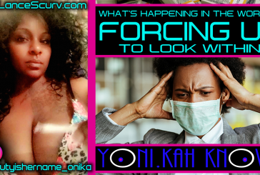 WHATS HAPPENING IN THE WORLD IS FORCING US TO LOOK WITHIN! - YONIKAH