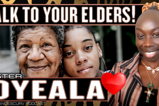 TALK TO YOUR ELDERS! | SISTER OYEALA