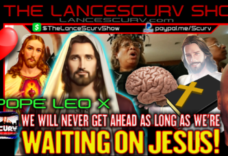WE WILL NEVER GET AHEAD AS LONG AS WE'RE WAITING ON JESUS! - POPE LEO X