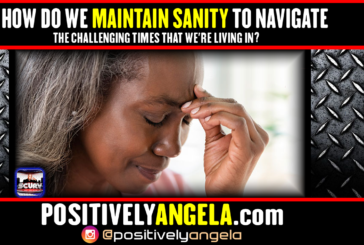 MAINTAINING SANITY TO NAVIGATE THE CHALLENGING TIMES WE'RE LIVING IN!