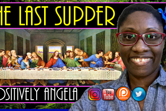 THE LAST SUPPER | POSITIVELY ANGELA