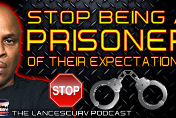 STOP BEING A PRISONER OF THEIR EXPECTATIONS! | THE LANCESCURV PODCAST