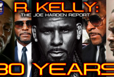R. KELLY 30 YEARS! - THE JOE HARDEN REPORT