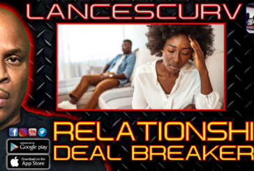 RELATIONSHIP DEALBREAKERS: WHAT YOU WILL AND WILL NOT TOLERATE? | LANCESCURV LIVE
