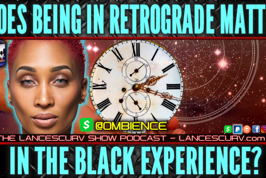 DOES BEING IN RETROGRADE MATTER IN THE BLACK EXPERIENCE? | OMBIENCE