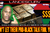 DON'T LET THEIR PRO-BLACK TALK FOOL YOU: GHANA IS INFESTED WITH BLACK AMERICAN SCAMMERS!