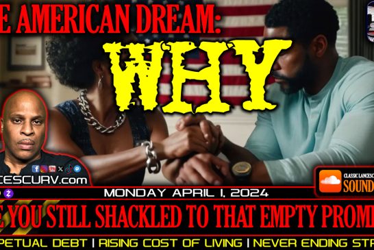 THE AMERICAN DREAM: WHY ARE YOU STILL SHACKLED TO THAT EMPTY PROMISE?