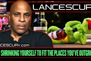 STOP SHRINKING YOURSELF TO FIT THE PLACES YOU'VE OUTGROWN! | LANCESCURV