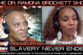 SLAVERY NEVER ENDED! - THE DR. RAMONA BROCKETT SHOW