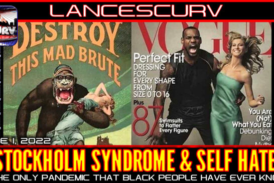 STOCKHOLM SYNDROME & SELF HATE: IS THE ONLY PANDEMIC THAT BLACK PEOPLE HAVE EVER KNOWN!