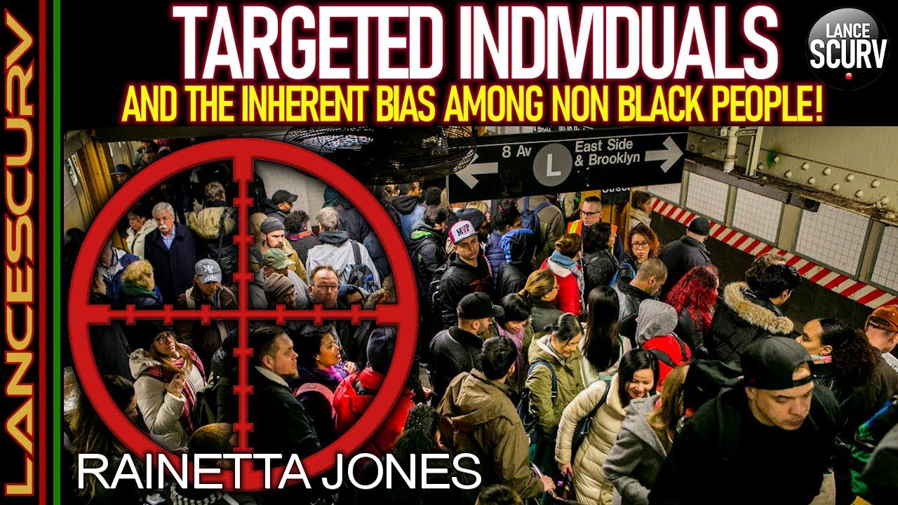TARGETED INDIVIDUALS & THE INHERENT BIAS AMONG NON-BLACK PEOPLE! - The LanceScurv Show