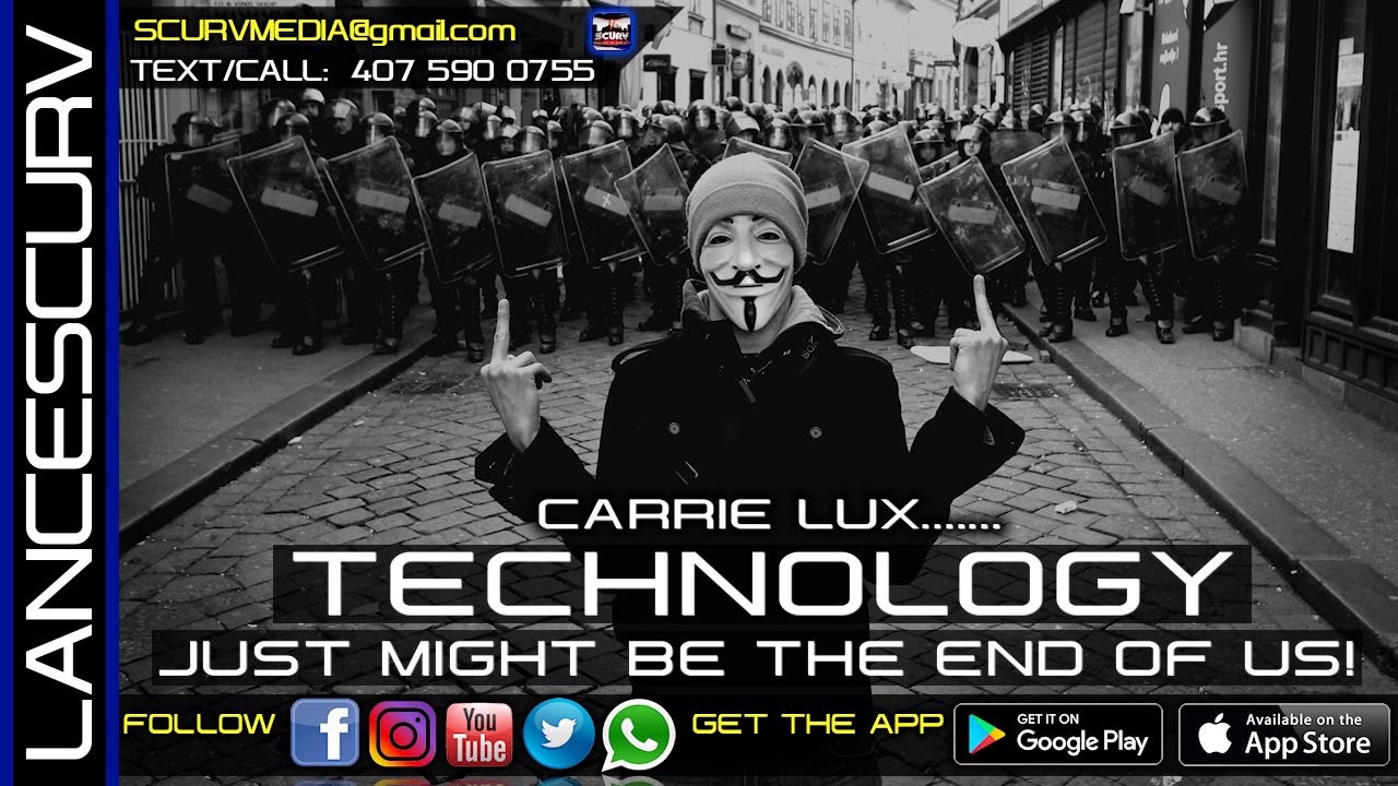 TECHNOLOGY JUST MIGHT BE THE END OF US! - CARRIE LUX/The LanceScurv Show