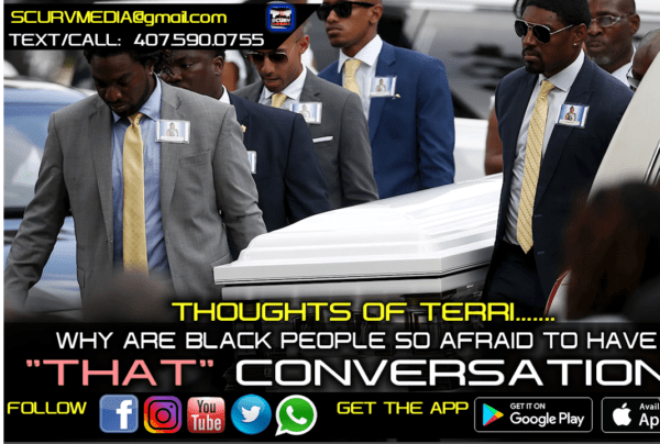 WHY ARE BLACK PEOPLE SO AFRAID TO HAVE THAT CONVERSATION? - THOUGHTS OF TERRI