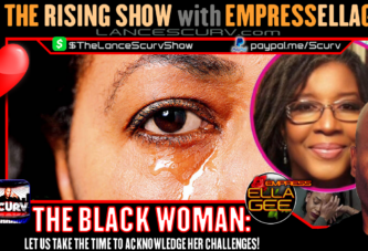 THE BLACK WOMAN: LET US TAKE THE TIME TO ACKNOWLEDGE HER CHALLENGES!