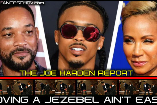 WILL SMITH SURE LEARNED THE HARD WAY THAT LOVING A JEZEBEL AINT EASY! - THE JOE HARDEN REPORT