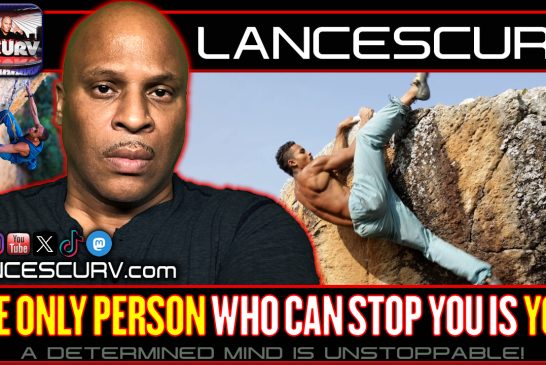 THE ONLY PERSON WHO CAN STOP YOU IS YOU! | LANCESCURV