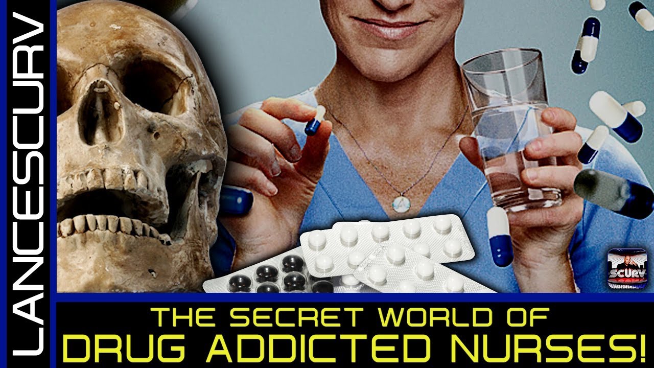 THE SECRET WORLD OF DRUG ADDICTED NURSES! - The LanceScurv Show