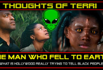 THE MAN WHO FELL TO EARTH: WHAT IS HOLLYWOOD REALLY TRYING TO TELL BLACK PEOPLE? - THOUGHTS OF TERRI