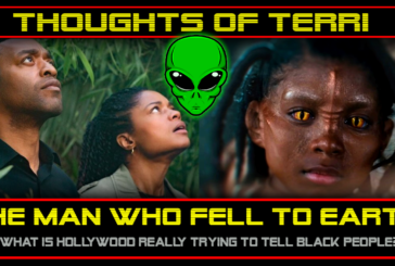 THE MAN WHO FELL TO EARTH: WHAT IS HOLLYWOOD REALLY TRYING TO TELL BLACK PEOPLE? - THOUGHTS OF TERRI