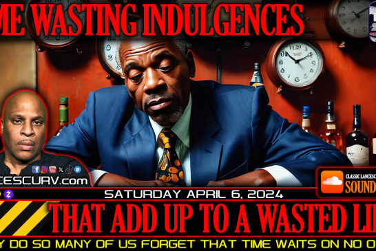 TIME WASTING INDULGENCES THAT ADD UP TO A WASTED LIFE! | LANCESCURV
