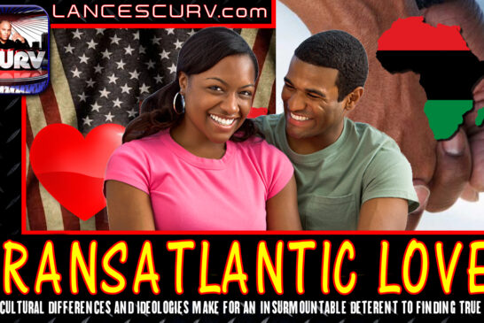 TRANSATLANTIC LOVE: WILL CULTURAL DIFFERENCES  MAKE FOR AN INSURMOUNTABLE DETERENT TO FINDING LOVE?