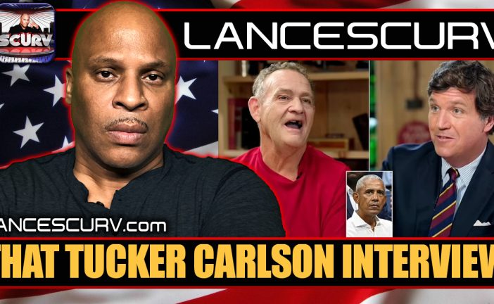 THAT TUCKER CARLSON INTERVIEW | LANCESCURV