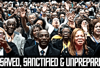 Saved, Sanctified & Unprepared: The Common Condition Of The Black Mind?