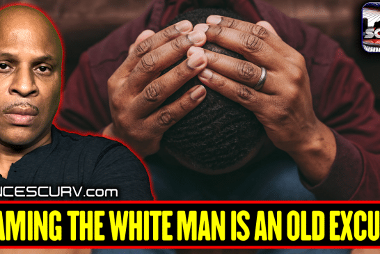 BLAMING THE WHITE MAN IS AN OLD EXCUSE! | LANCESCURV LIVE