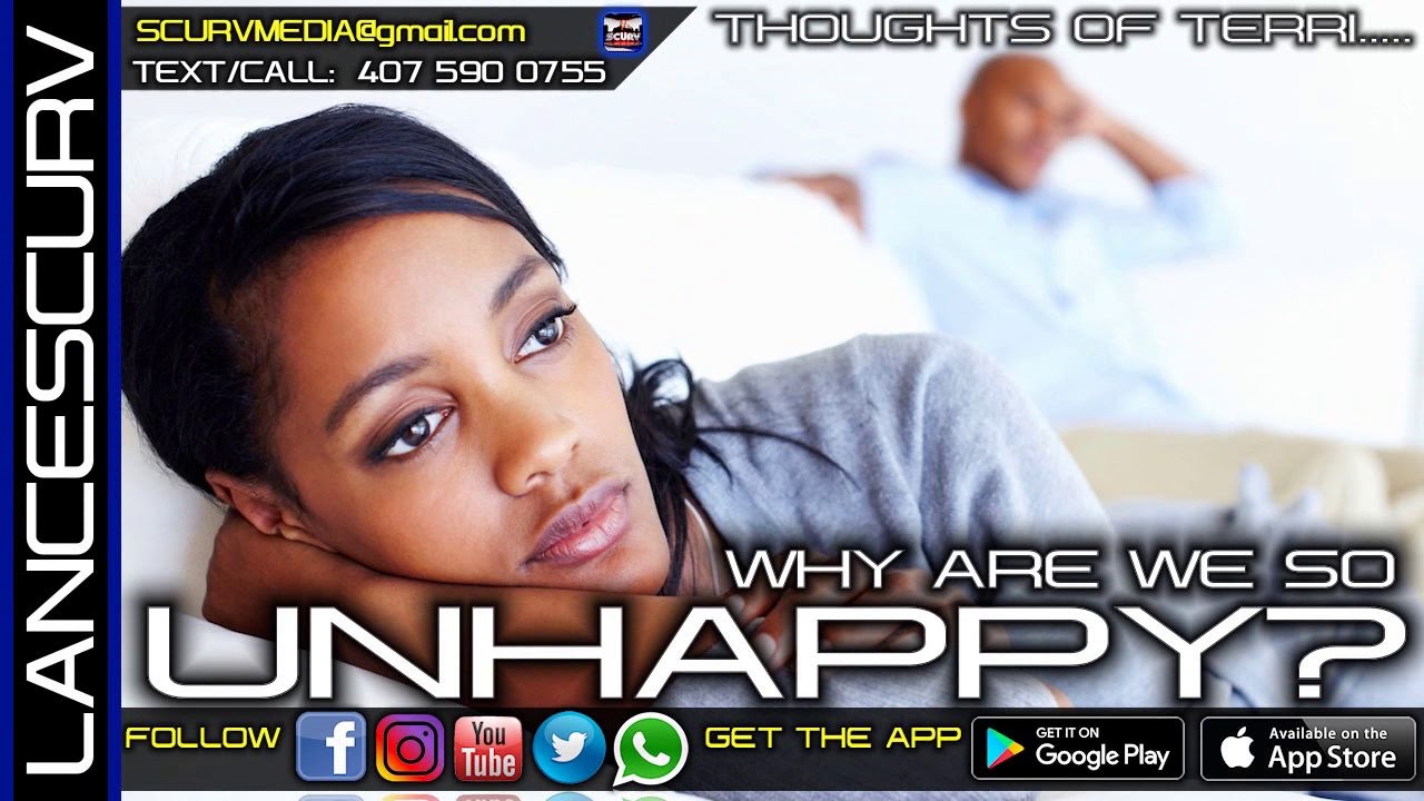WHY ARE WE SO UNHAPPY? - THOUGHTS OF TERRI/The LanceScurv Show