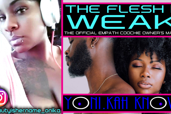 THE FLESH IS WEAK: THE OFFICIAL EMPATH COOCHIE USER'S MANUAL! - YONI.KAH
