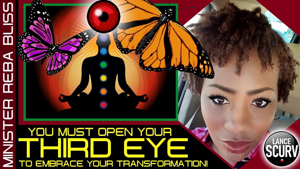 YOU MUST OPEN YOUR THIRD EYE TO EMBRACE YOUR TRANSFORMATION! - MINISTER REBA BLISS