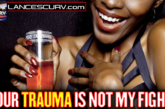 YOUR TRAUMA IS NOT MY FIGHT! THE LANCESCURV SHOW | PODCAST EPISODE 12