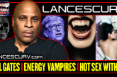 BILL GATES STRIKES AGAIN | DESIGNATED ENERGY VAMPIRES | HOT SEX WITH ARTIFICIAL INTELLIGENCE
