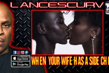 WHEN YOUR WIFE HAS A SIDE CHICK: THE SECRET WORLD OF WOMEN ON THE DOWN LOW! | LANCESCURV LIVE