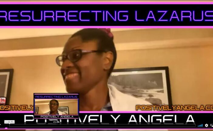 RESURRECTING LAZARUS! | POSITIVELY ANGELA